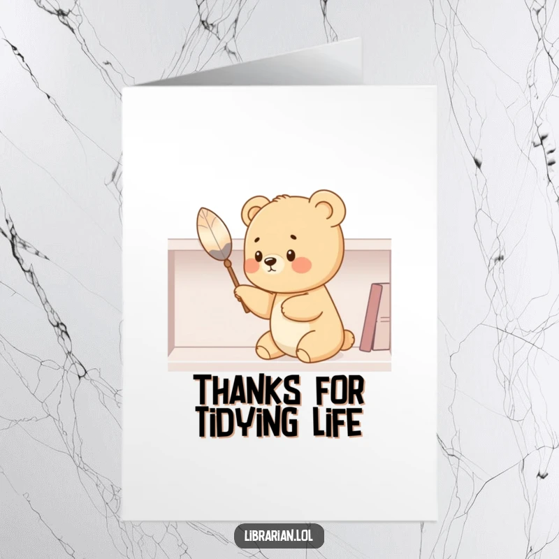 Funny Free Printable Thank You Card: A sweet bear cub dusting a shelf, a playful way to express appreciation and gratitude.